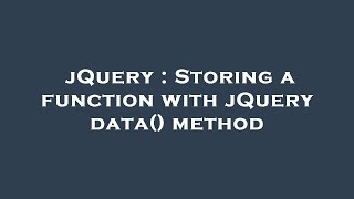 jQuery : Storing a function with jQuery data() method