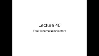 Lecture 40: Fault kinematic indicators