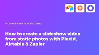 How to create a slideshow video from static photos with Placid, Airtable & Zapier