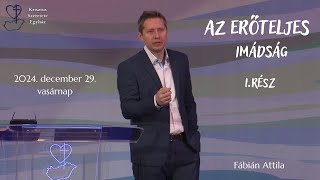 Fábián Attila: Az erőteljes imádság 1. rész