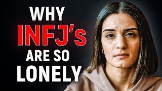Why INFJs Are So Lonely