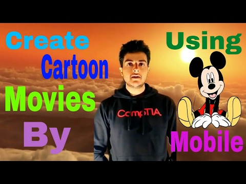 Create Cartoon Animation Videos by Using Mobile Phone Create Cartoon Animation Videos by Using Mobile Phone