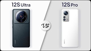 Comparison: Xiaomi 12S Ultra vs Xiaomi 12S Pro | Mobile Nerd