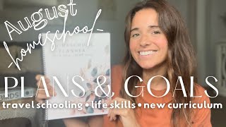 August HOMESCHOOL Plans and Goals | Travel schooling, life skills, & new curriculum