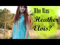 Who is Heather Elvis? Justice Must be Served for This Beautiful Young Woman