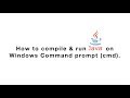 How to compile and run java program on windows command prompt (cmd)