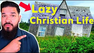 THE DANGER OF A LAZY CHRISTIAN LIFE!