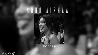 Suno Aisha - Aisha || sped up version || bitvhwtf