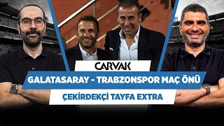Galatasaray - Trabzonspor maç önü analizi | Serkan Akkoyun & Ilgaz Çınar | Çekirdekçi Tayfa Extra
