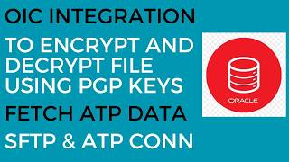 OIC Integration to Encrypt and Decrypt File using PGP Keys | Fetch ATP Data
