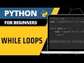 Python For Beginners - While Loops Explained