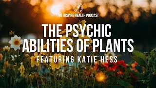 The Psychic Abilities of Plants