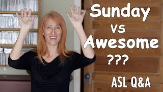 The difference between Sunday and Awesome in ASL