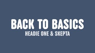 Headie One - Back To Basics Feat Skepta Lyrics