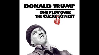 One Flew Over the Cuckoo's Nest featuring Donald Trump