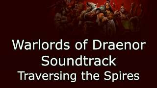 Warlords of Draenor Music - Traversing the Spires