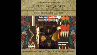 6. Baba Ojuani - Ocha Songs and Chants, Greatest Hits Compilation ©2000 Peter De Jesús All Rights R