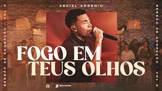 Fogo em Teus Olhos - Ao Vivo | Abdiel Arsenio #SessãoDeAdoração (Brasas)