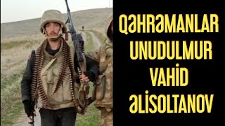 AZERBAYCANİN QEHREMANİ VAHİD ƏLİSOLTANOV