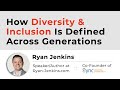 How Diversity and Inclusion Is Defined Across Generations