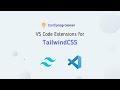 VS Code Extensions you need during development with Tailwind CSS