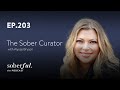 The Sober Curator with Alysee Bryson | Soberful Podcast #203