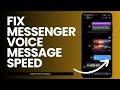How To Fix Messenger Voice Message Speed