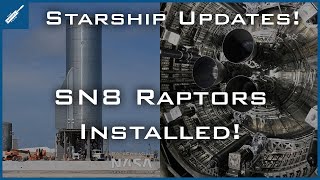 SpaceX Starship Updates! SN8 Raptors Installed! TheSpaceXShow