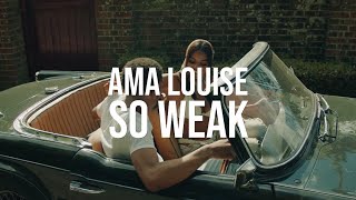 Ama Louise - So Weak (Official Music Video)