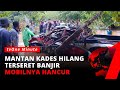 Mantan Kades Hilang Terseret Banjir, Warga Temukan Mobil Korban yang Hancur | tvOne Minute