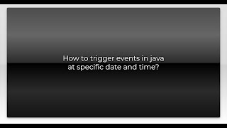 How to trigger events in java at specific date and time?