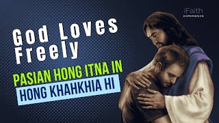 Pasian Hong Itna in Hong Khahkhia | God Loves Freely | Bible Study