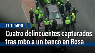 Policía captura a cuatro delincuentes tras robo a un banco en Bosa | El Tiempo