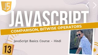 13 JavaScript comparison, bitwise Operators | Hindi me JavaScript