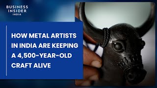 How Metal Artists In India Are Keeping A 4,500-Year-Old Craft Alive