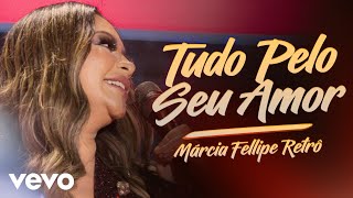 Márcia Fellipe - Tudo Pelo Seu Amor (Ao Vivo Em Fortaleza / 2019)