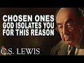 STOP WORRYING!! CHOSEN ONES, GOD Isolates You for This REASON, Don't DESPAIR | C.S. Lewis