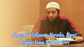 Sungguh Mengerikan !!! Siksaan Neraka, Buat Orang Yang Bunuh Diri // Ustadz Khalid Basalamah