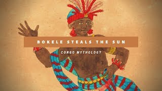 Congo Mythology: Bokele Steals The Sun