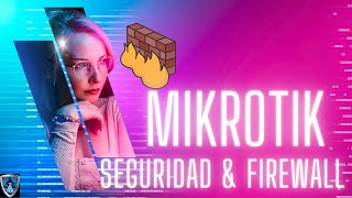 Mikrotik episodio 02: Seguridad y Firewall