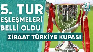 Ziraat Türkiye Kupası 5. Tur Eşleşmeleri Belli Oldu / A Spor