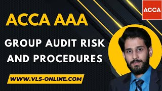 ACCA AAA - Group Audit Risk and Procedures | Risks of Auditing a Group ACCA Advanced Audit Assurance