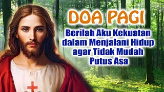 DOA PAGI 🟠 Berilah Aku Kekuatan dalam Menjalani Hidup agar Tidak Mudah Putus Asa | Doa Katolik