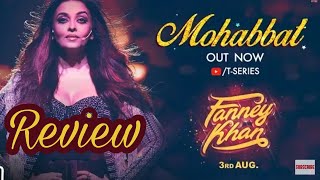 Fanney Khan "Mohabbat" new Video Song Out Now, Aishwarya Rai Bachchan, Sunidhi Chouhan,Tanisk Bagchi