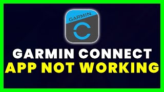 Garmin Connect App Not Working: How to Fix Garmin Connect App Not Working