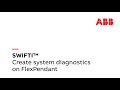 SWIFTI™ Create a system diagnostics file on the FlexPendant