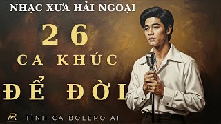Nhạc Xưa Hải Ngoại 26 Ca Khúc Để Đời | Bolero Trữ Tình Chọn Lọc Hay Nhất | Tình Ca Bolero AI |