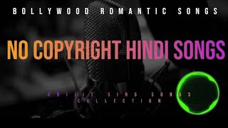 No Copyright Hindi Songs | New Nocopyright Hindi Song | Bollywood Hit Songs | Arijit Sin...