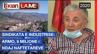 Sindikata e Industrise: ARMO, 8 milione € ndaj naftetareve | Lajme - News