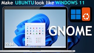 How to Make Ubuntu Look Like Windows 11 | 22.04 GNOME 43 / 42 | Linux